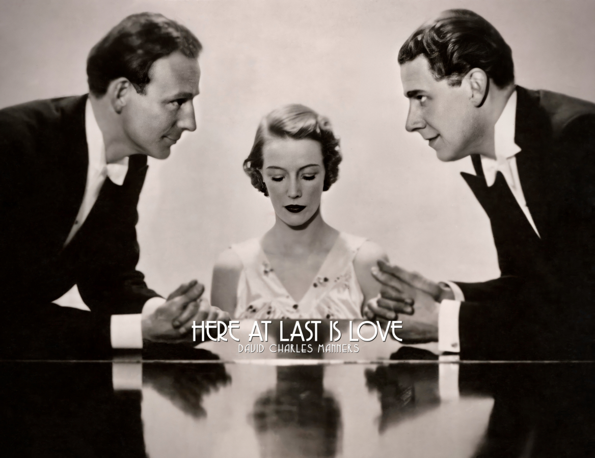 Here at Last is Love, a new stage play by David Charles Manners